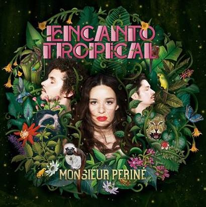 MONSIEUR PERINÉ tiene Encanto Tropical en MUSICA.  Chicas Rockeras!