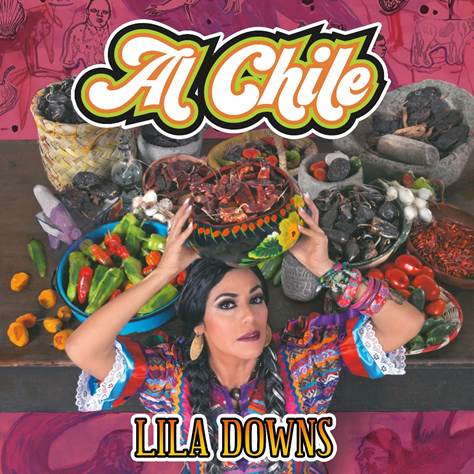 LILA DOWNS  presenta su nueva producción 'AL CHILE' en MUSICA.  Chicas Rockeras!