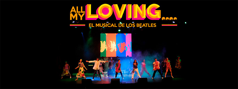 ALL MY LOVING...EL MUSICAL DE LOS BEATLES